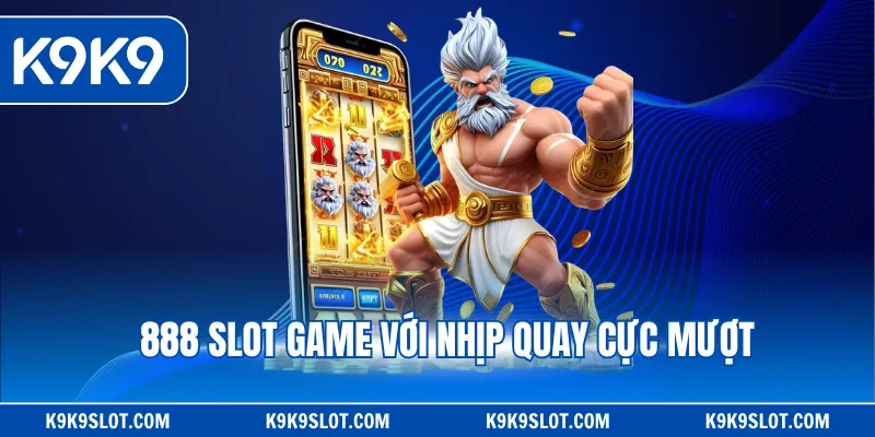 888 slot game với nhịp quay cực mượt