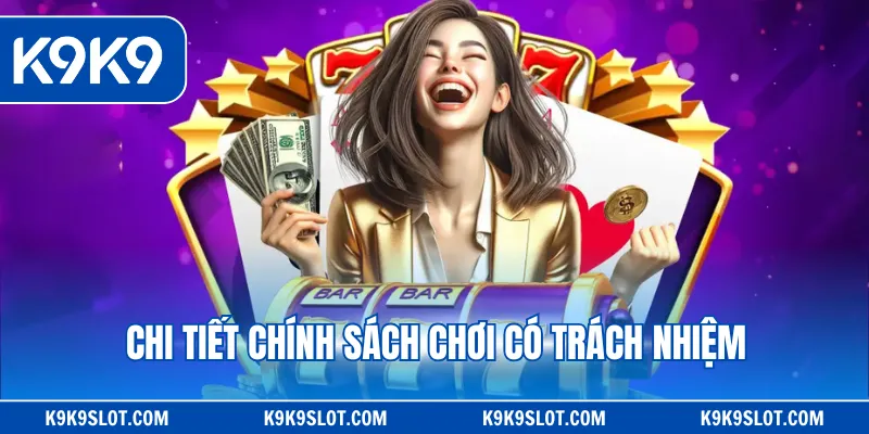 Chi tiết chính sách chơi có trách nhiệm