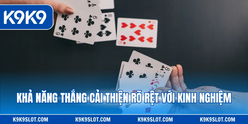 Khả năng thắng cải thiện rõ rệt với kinh nghiệm