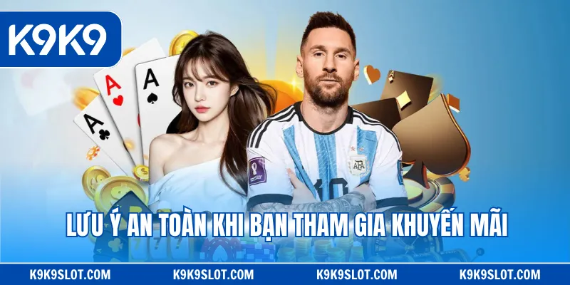 Lưu ý an toàn khi bạn tham gia khuyến mãi